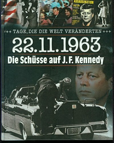 Palme, Luis Tage, die die Welt veränderten - 22.11.1963 Die Schüsse auf J.F. Kennedy (Weltbild Sammler Edition)