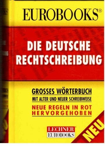 Die Deutsche Rechtschreibung Grosses Wörterbuch mit alter und neuer Schreibweise Die deutsche Rechtschreibung. Grosses Wörterbuch mit alter und neuer Schreibweise
