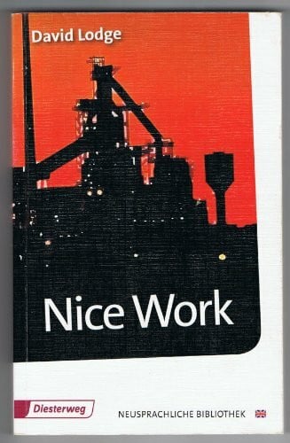 Lodge, David Nice Work: Textbook (Diesterwegs Neusprachliche Bibliothek - Englische Abteilung, Band 168) (Neusprachliche Bibliothek - Englische Abteilung: Sekundarstufe II)