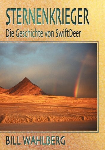 Wahlberg, Bill Sternenkrieger. Die Geschichte von SwiftDeer. (Book on Demand)