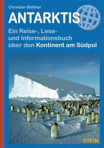 Walther, Christian Antarktis: Ein Reise-, Lese- und Informationsbuch über den Kontinent am Südpol (Reisehandbuch)
