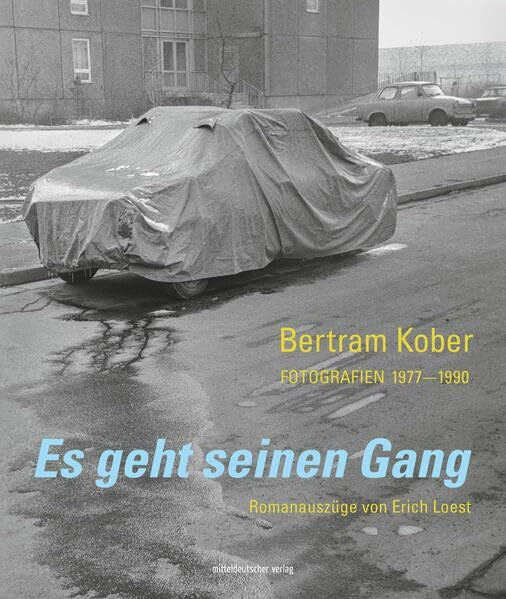 Kober, Bertram Es geht seinen Gang.: Fotografien 1977–1990