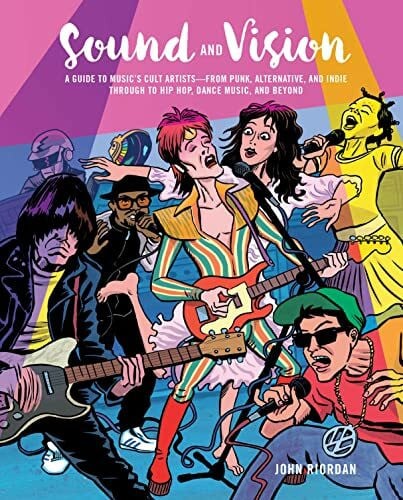 Riordan, John Sound and Vision: A guide to music's cult artists―from punk, alternative, and indie through to hip hop, dance music, and beyond