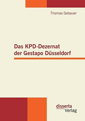 Gebauer, Thomas Das KPD-Dezernat der Gestapo Düsseldorf: Diss.