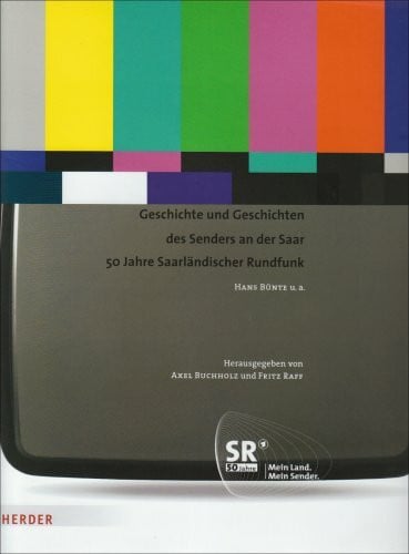 Hickethier, Knut Geschichte und Geschichten des Senders an der Saar - 50 Jahre Saarländischer Rundfunk