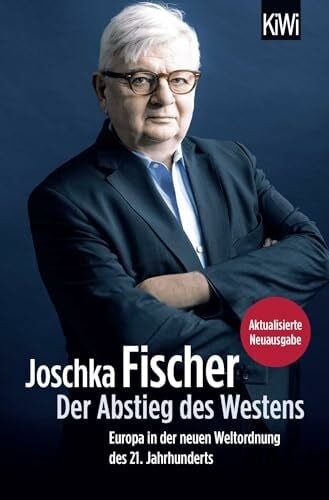Fischer, Joschka Der Abstieg des Westens: Europa in der neuen Weltordnung des 21. Jahrhunderts