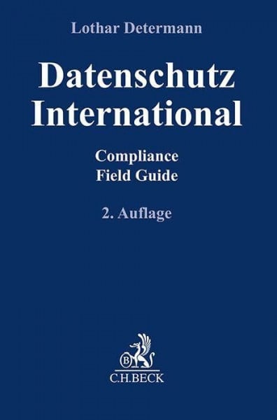 Determann, Lothar Datenschutz International: Compliance Field Guide (Compliance für die Praxis)