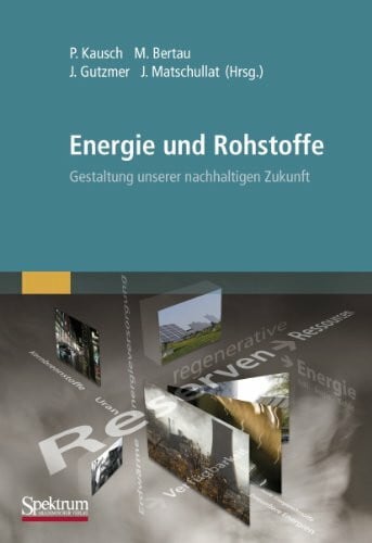 Matschullat, Jörg Energie und Rohstoffe: Gestaltung unserer nachhaltigen Zukunft