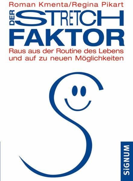 Pikart, Regina Der Stretch-Faktor. Raus aus der Routine des Lebens und auf zu neuen Möglichkeiten