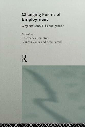Purcell, Kate Changing Forms of Employment: Organizations, Skills and Gender (No.3, 1995)