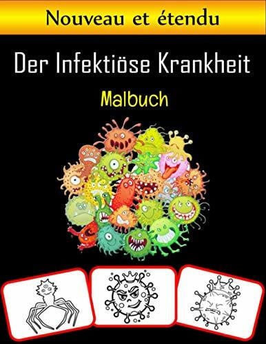 House, Rose Press Die Infektions Krankheit Malbuch: Bilder im Zusammenhang mit Infektionskrankheiten, Mal- und Lernbuch mit viel Spa? und Aufbau von Malf?higkeiten für Kinder (60 Seiten; mindestens 30 Bilder)