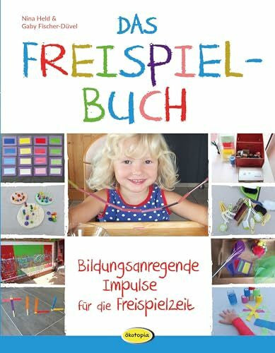 Fischer-Düvel, Gaby Das Freispielbuch: Bildungsanregende Impulse für die Freispielzeit