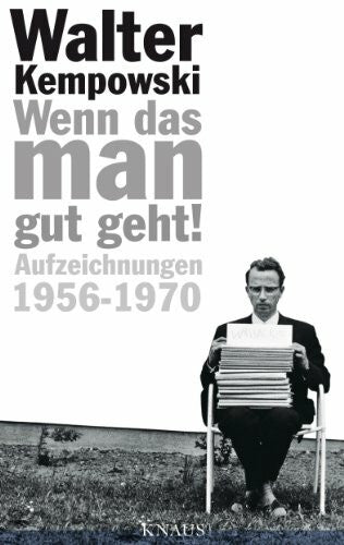 Kempowski, Walter Wenn das man gut geht!: Aufzeichnungen 1956-1970 (Tagebücher, Band 5)