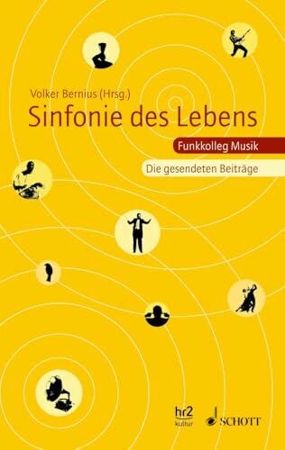 Bernius, Volker Sinfonie des Lebens: Funkkolleg Musik · Die gesendeten Beiträge