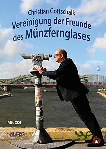 Gottschalk, Christian Vereinigung der Freunde des Münzfernglases: Glossen und Satiren