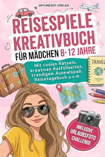 Verlag, Offlinezeit Reisespiele Kreativbuch für Mädchen 8-12 Jahre: Coole Rätsel, kreative Ausfüllseiten, trendiger Ausmalspaß, Reisetagebuch u.v.m. - Inklusive Urlaubsfoto challenge