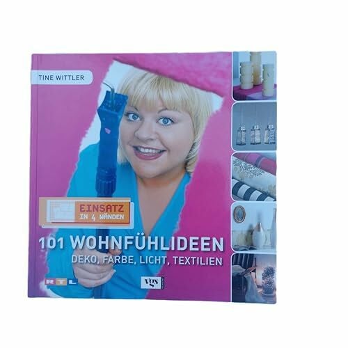 Tine Wittler Einsatz in vier Wänden 2. 101 Wohlfühlideen - Deko, Farbe, Licht, Textilien