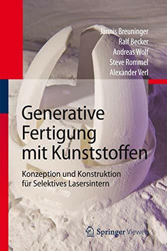 Rommel, Steve Generative Fertigung mit Kunststoffen: Konzeption und Konstruktion für Selektives Lasersintern