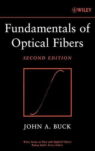 Buck, John A. Fundamentals of Optical Fibers (Wiley Series in Pure and Applied Optics, Band 1349)