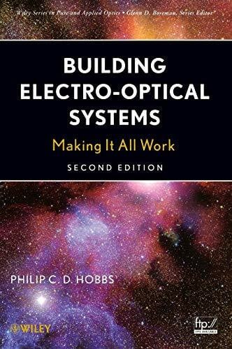 Hobbs, Philip C. D. Building Electro-Optical Systems: Making It All Work (Wiley Series in Pure and Applied Optics)
