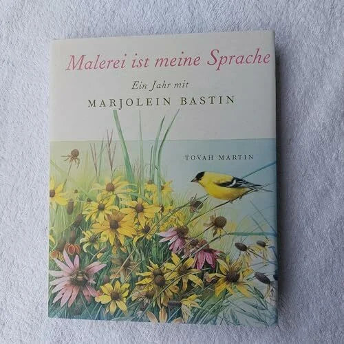 Bastin, Marjolein Malerei ist meine Sprache: Ein Jahr mit Marjolein Bastin