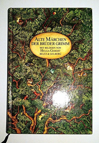 Helga Gebert Alte Märchen der Brüder Grimm: Gut fünfzig Märchen der Urfassung (Beltz & Gelberg)