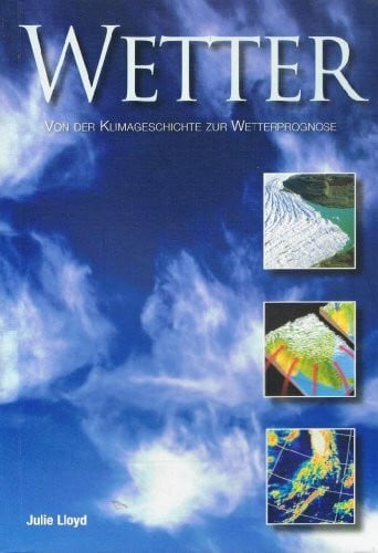 Lloyd, Julie Wetter: Von der Klimageschichte zur Wetterprognose