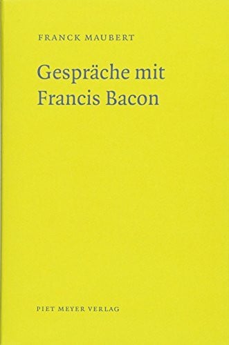 Moldenhauer, Eva Gespräche mit Francis Bacon: Der Geruch von Menschenblut geht mir nicht aus den Augen (NichtSoKleineBibliothek)