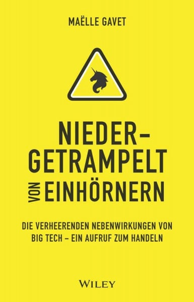 Heldmayer, Karin Niedergetrampelt von Einhörnern: Die verheerenden Nebenwirkungen von Big Tech - ein Aufruf zum Handeln