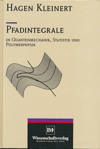 Kleinert, Hagen Pfadintegrale in der Quantenmechanik, Statistik und Polymerphysik