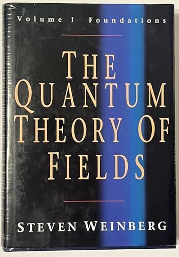 Weinberg, Steven The Quantum Theory of Fields: Foundations (The Quantum Theory of Fields 3 Volume Hardback Set)