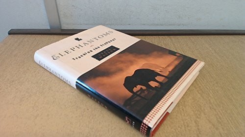 Watson, Lyall Elephantoms: Tracking the Elephant