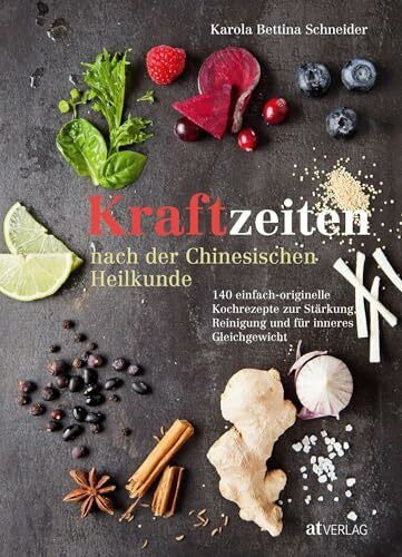 Schubert, Alexandra Kraftzeiten nach der Chinesischen Heilkunde: 140 einfach-originelle Kochrezepte zur Stärkung, Reinigung und für inneres Gleichgewicht