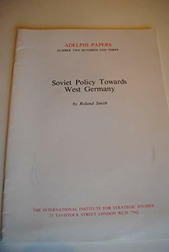 Smith, Roland Soviet Policy Towards West Germany (Adelphi Papers)