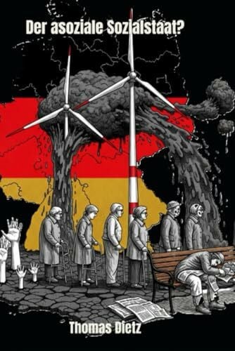 Dietz, Thomas Der asoziale Sozialstaat?