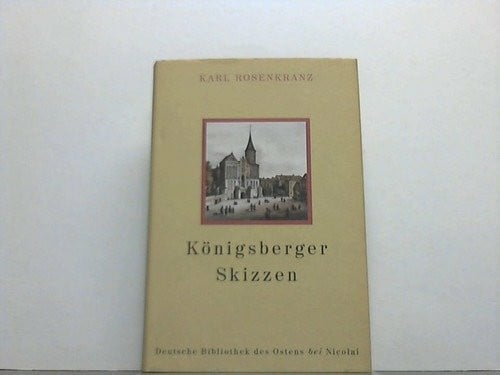 Rosenkranz, Karl Königsberger Skizzen (Deutsche Bibliothek des Ostens)