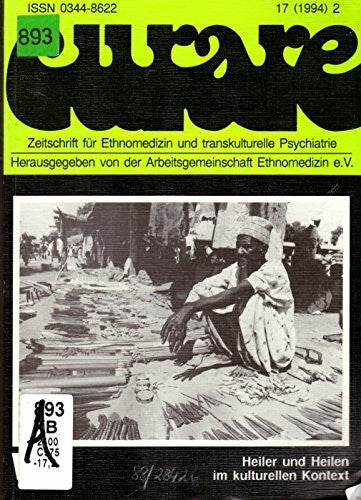Arbeitsgemeinschaft Ethnomedizin e.V. Curare, H.17/94-2, Heiler und Heilen im kulturellen Kontext (Curare. Zeitschrift für Medizinethnologie / Journal of Medical Anthropology)