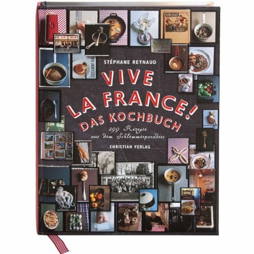 Reynaud, Stéphane Vive la France! Das Kochbuch: 299 Rezepte aus dem Schlemmerparadies