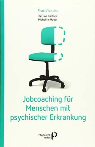 Huber, Micheline Jobcoaching für Menschen mit psychischer Erkrankung (Praxiswissen)