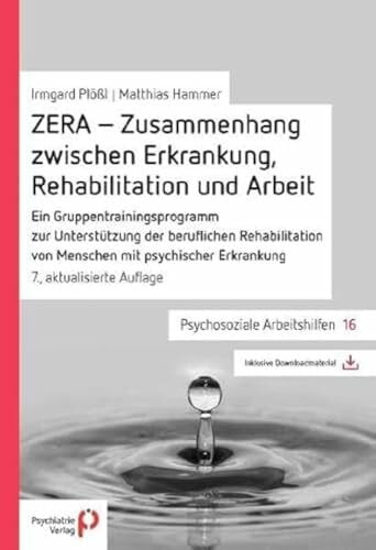 Plößl, Irmgard ZERA - Zusammenhang zwischen Erkrankung, Rehabilitation und Arbeit: Ein Gruppentrainingsprogramm (Psychosoziale Arbeitshilfen)