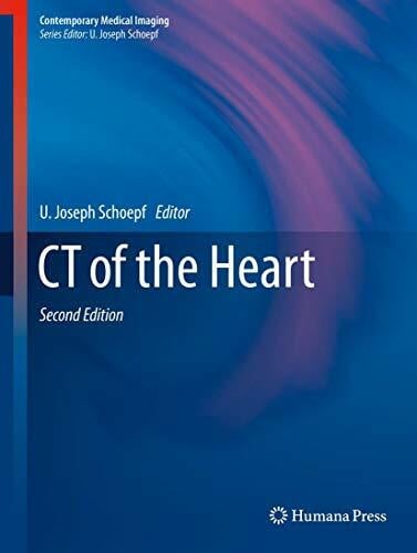 Schoepf, U. Joseph CT of the Heart: Second Edition (Contemporary Medical Imaging)