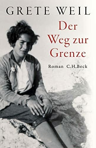Weil, Grete; Richardsen, Ingvild Der Weg zur Grenze: Roman