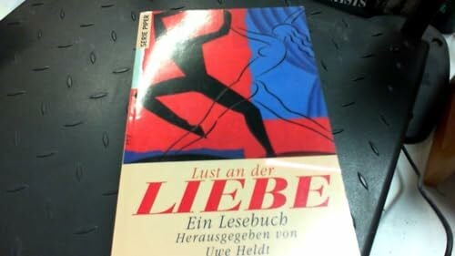 Heldt, Uwe Lust an der Liebe: Ein Lesebuch (Piper Taschenbuch)