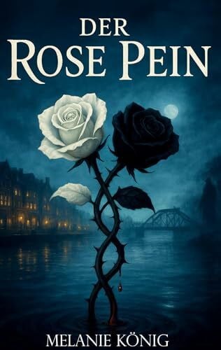 König, Melanie Der Rose Pein: Ein historischer Fantasy-Roman