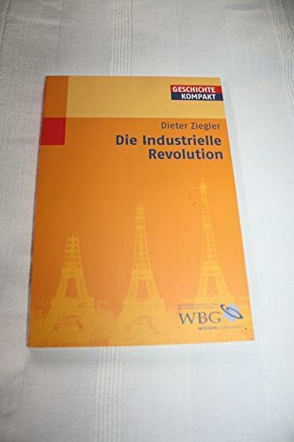 Ziegler, Dieter Die Industrielle Revolution (Geschichte Kompakt)