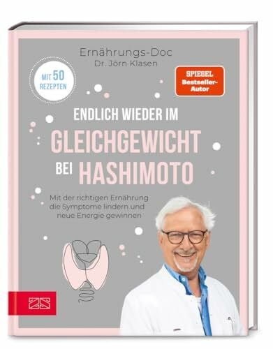 Klasen, Dr. med. Jörn Endlich wieder im Gleichgewicht bei Hashimoto: Mit der richtigen Ernährung die Symptome lindern und neue Energie gewinnen