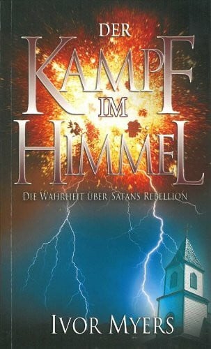 Der Kampf im Himmel: Die Wahrheit über Satans Rebellion