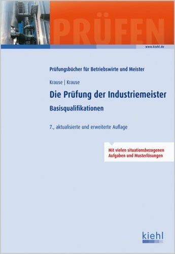 Krause, Bärbel Die Prüfung der Industriemeister: Basisqualifikationen. (Prüfungsbücher für Betriebswirte und Meister)