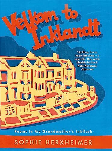 Herxheimer, Sophie Velkom to Inklandt: Poems in my grandmother's Inklisch