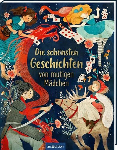 Taube, Anna Die schönsten Geschichten von mutigen Mädchen: Kinderbuch ab 5 Jahren, 15 Geschichten aus Klassikern, Sagen und Märchen aus aller Welt